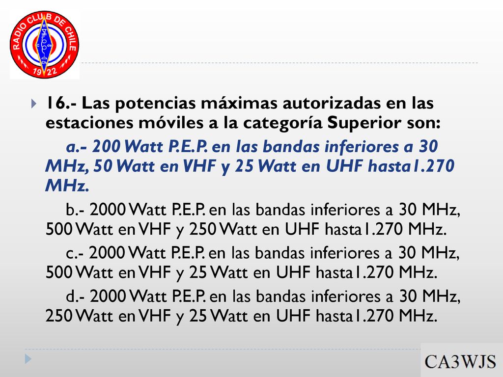 16.- Las potencias máximas autorizadas en las estaciones móviles a la categoría Superior son: