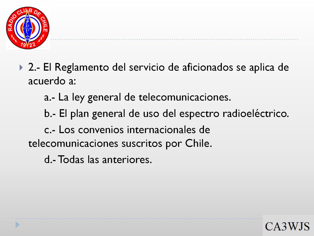 2.- El Reglamento del servicio de aficionados se aplica de acuerdo a: