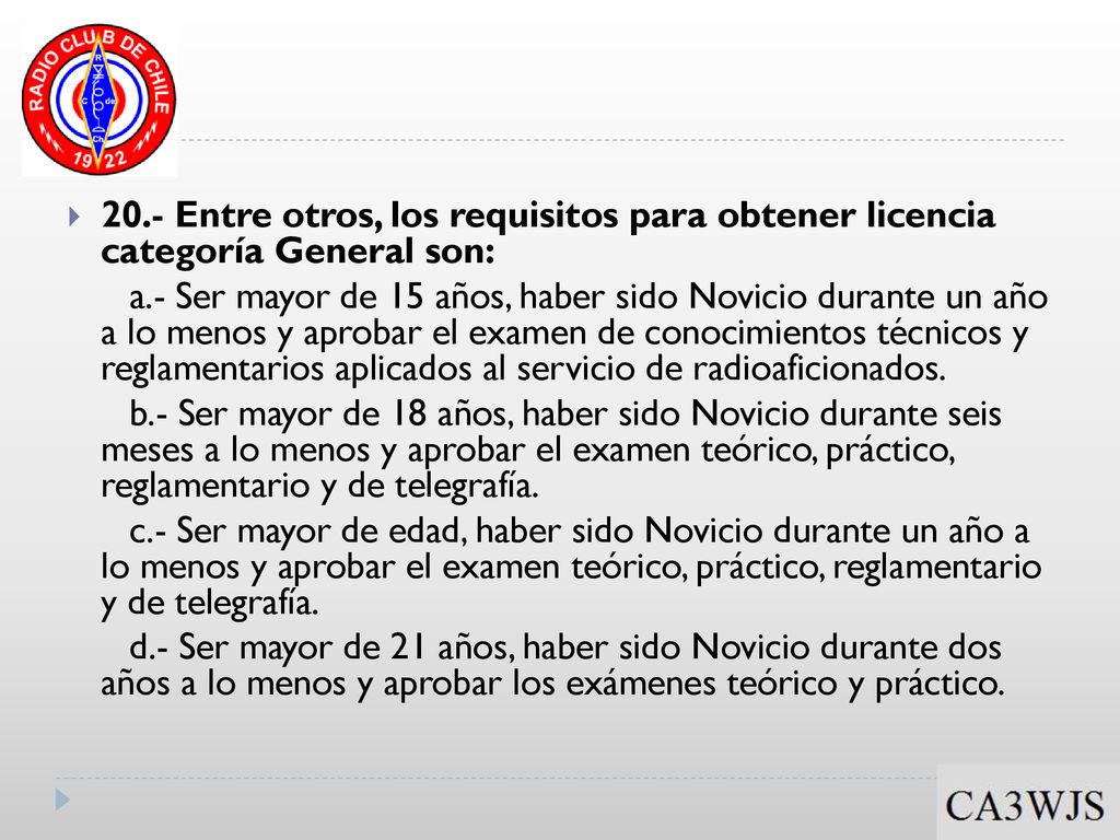 20.- Entre otros, los requisitos para obtener licencia categoría General son: