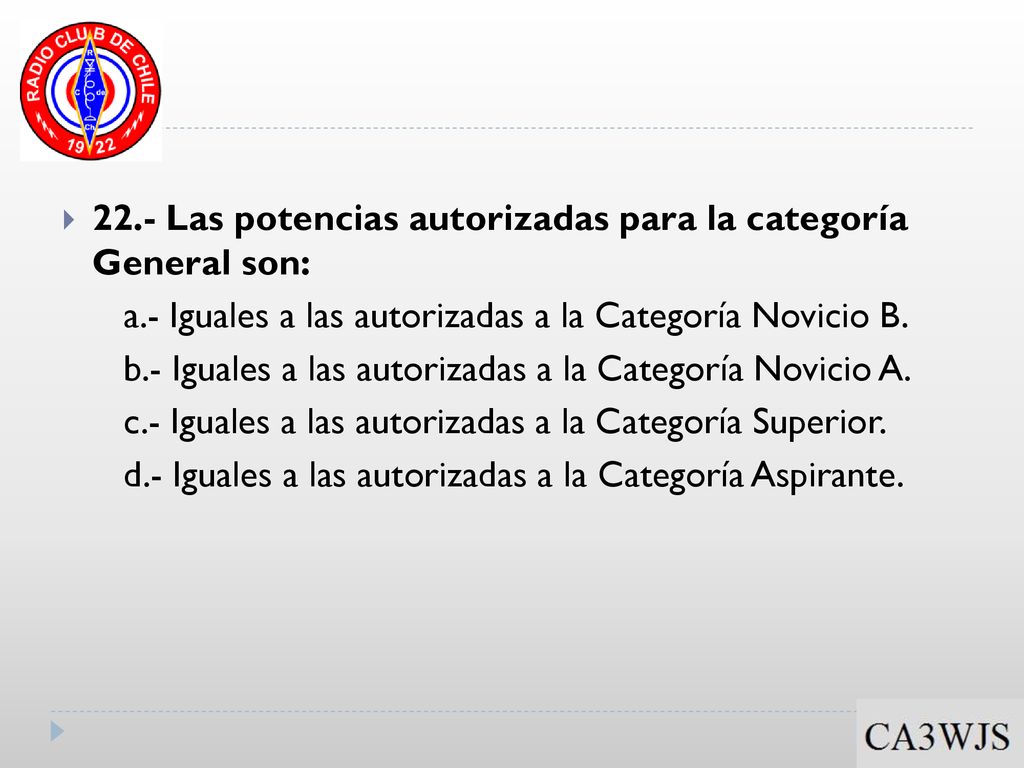 22.- Las potencias autorizadas para la categoría General son:
