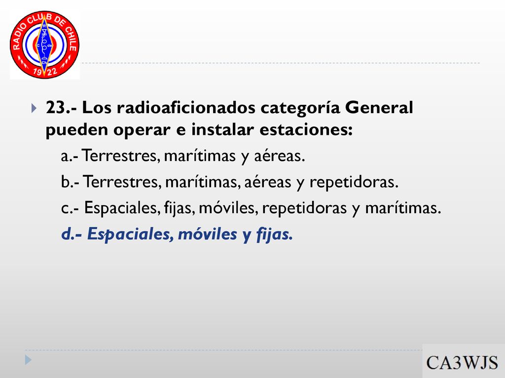 23.- Los radioaficionados categoría General pueden operar e instalar estaciones:
