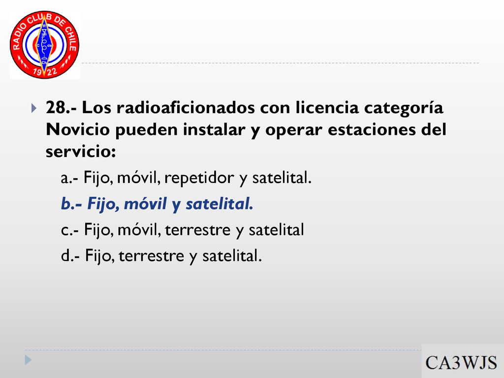 28.- Los radioaficionados con licencia categoría Novicio pueden instalar y operar estaciones del servicio: