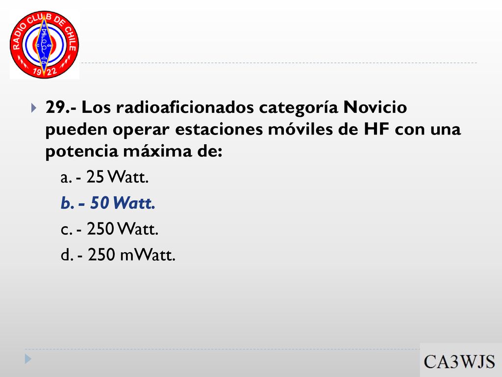 29.- Los radioaficionados categoría Novicio pueden operar estaciones móviles de HF con una potencia máxima de: