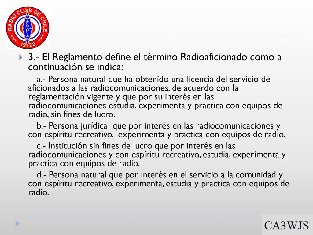 3.- El Reglamento define el término Radioaficionado como a continuación se indica: