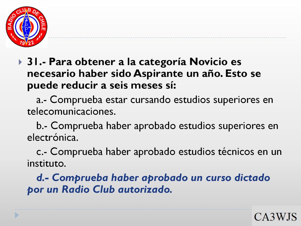 31.- Para obtener a la categoría Novicio es necesario haber sido Aspirante un año. Esto se puede reducir a seis meses sí: