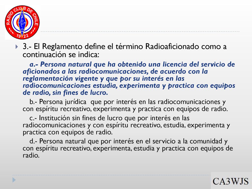 3.- El Reglamento define el término Radioaficionado como a continuación se indica: