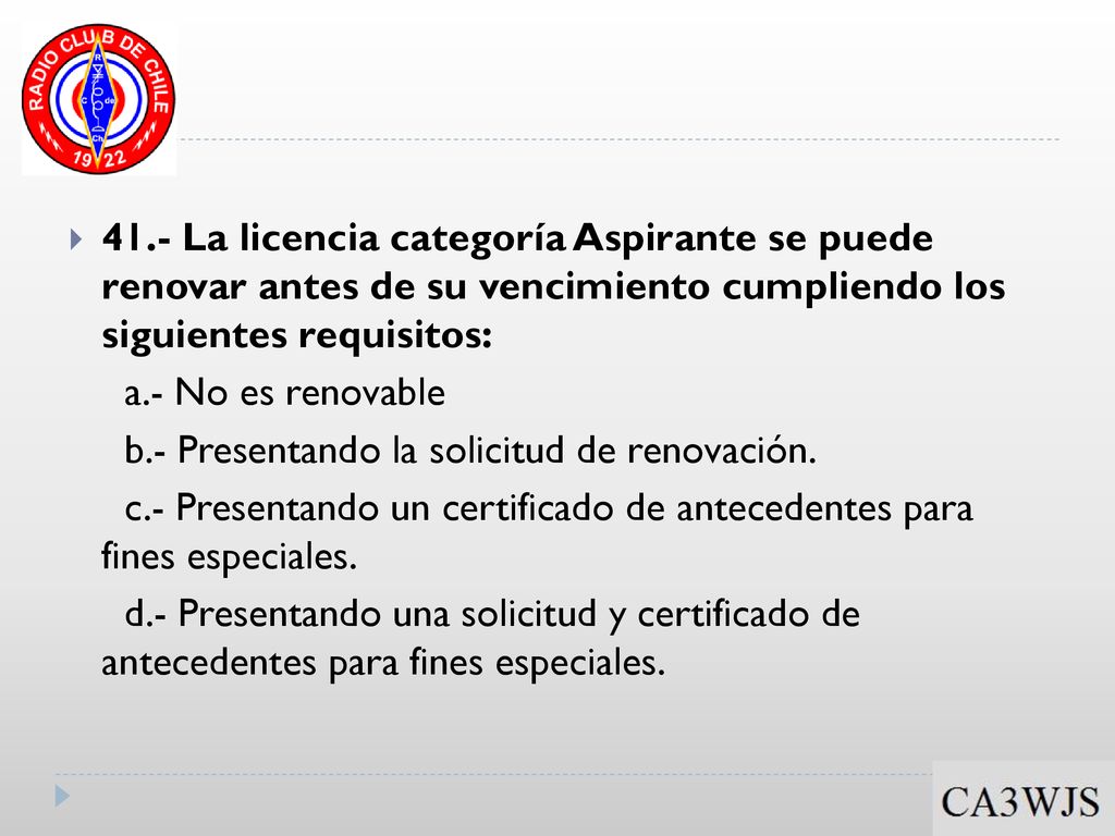 41.- La licencia categoría Aspirante se puede renovar antes de su vencimiento cumpliendo los siguientes requisitos: