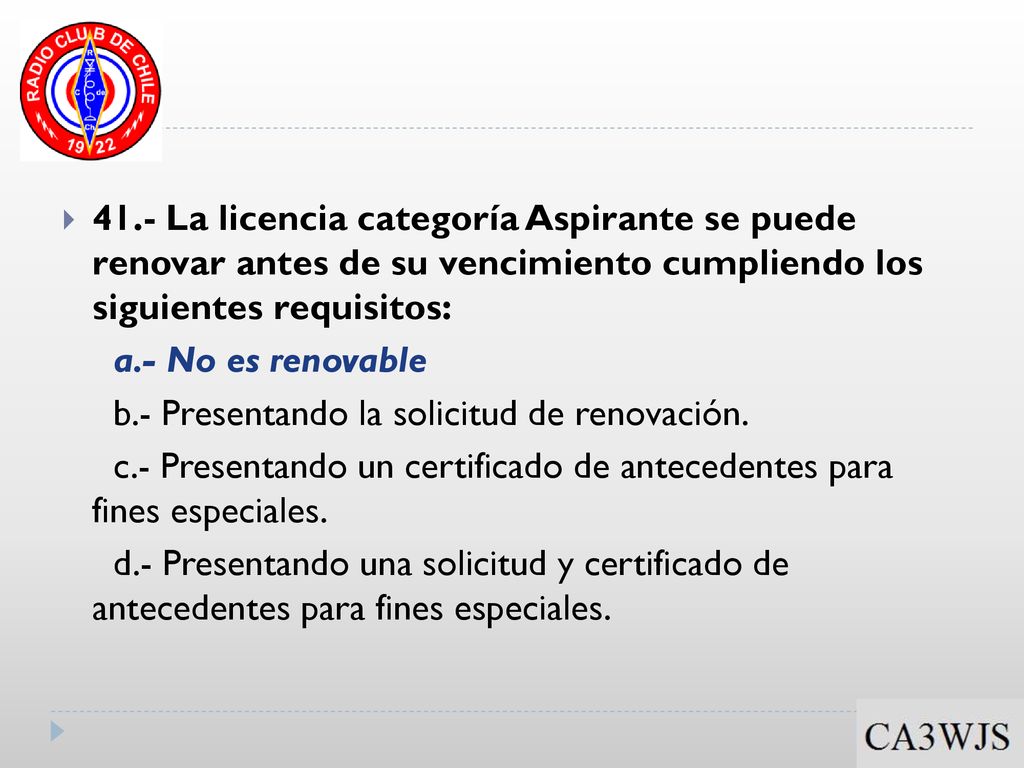41.- La licencia categoría Aspirante se puede renovar antes de su vencimiento cumpliendo los siguientes requisitos: