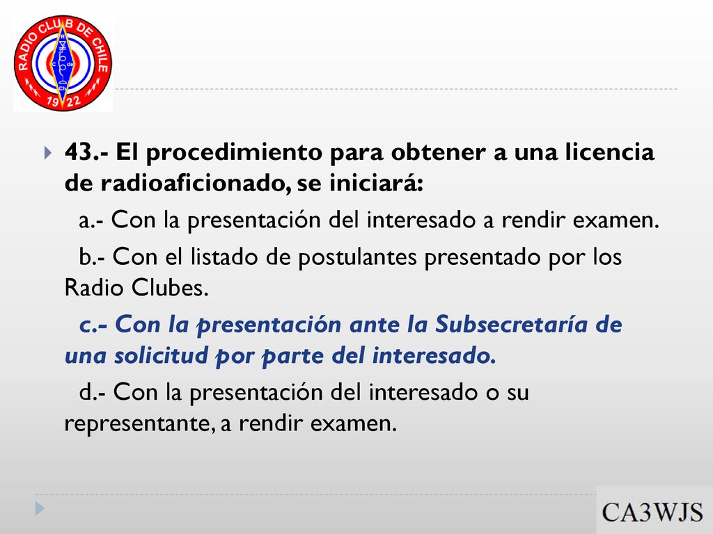 43.- El procedimiento para obtener a una licencia de radioaficionado, se iniciará: