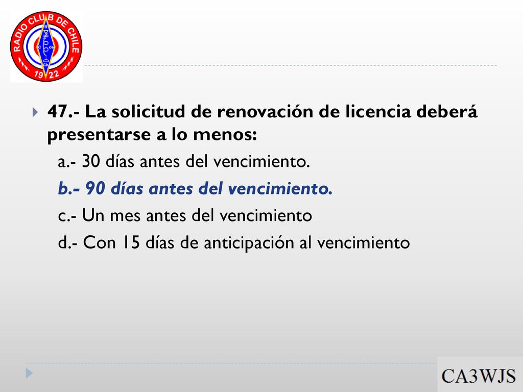 47.- La solicitud de renovación de licencia deberá presentarse a lo menos: