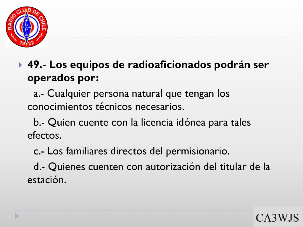 49.- Los equipos de radioaficionados podrán ser operados por: