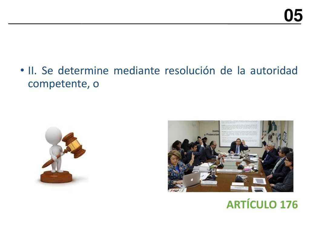 05 II. Se determine mediante resolución de la autoridad competente, o