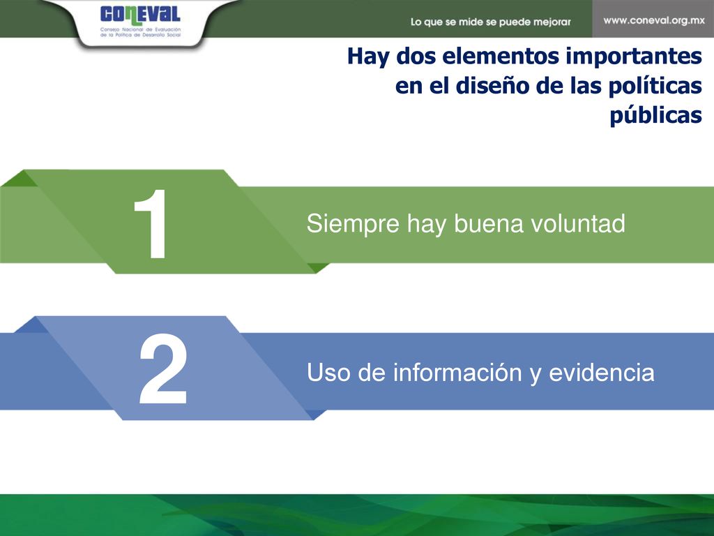 Hay dos elementos importantes en el diseño de las políticas públicas