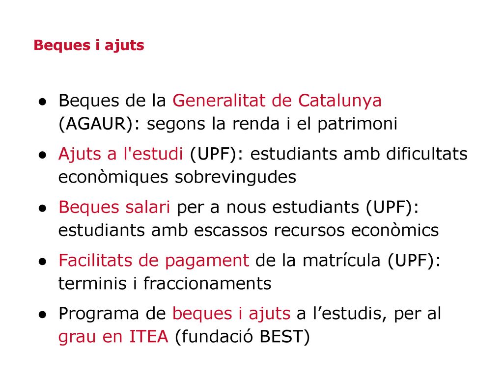 Beques i ajuts Beques de la Generalitat de Catalunya (AGAUR): segons la renda i el patrimoni.