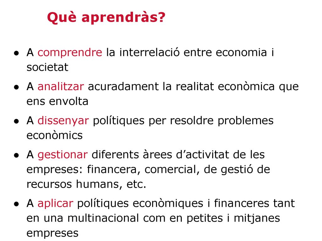 Què aprendràs A comprendre la interrelació entre economia i societat