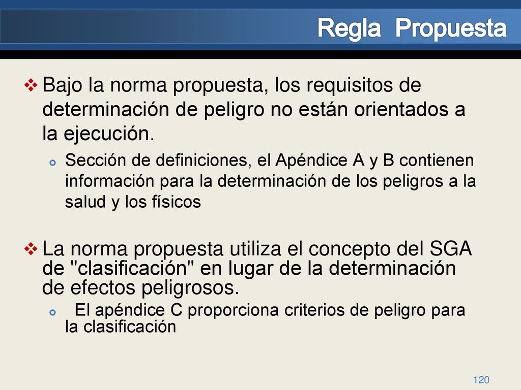 Regla Propuesta Bajo la norma propuesta, los requisitos de determinación de peligro no están orientados a la ejecución.