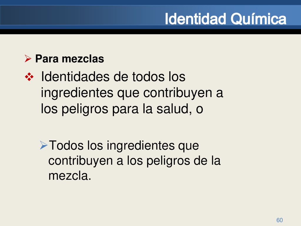 Identidad Química Para mezclas. Identidades de todos los ingredientes que contribuyen a los peligros para la salud, o.