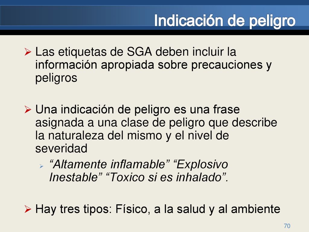 Indicación de peligro Las etiquetas de SGA deben incluir la información apropiada sobre precauciones y peligros.