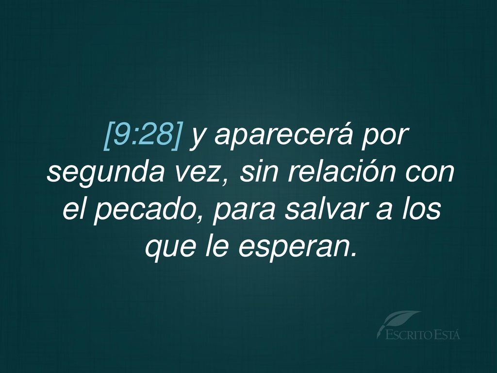 [9:28] y aparecerá por segunda vez, sin relación con el pecado, para salvar a los