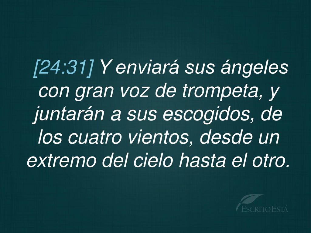 [24:31] Y enviará sus ángeles con gran voz de trompeta, y