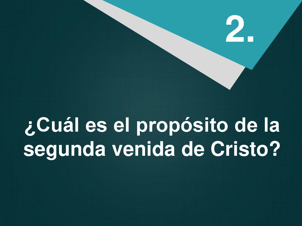 ¿Cuál es el propósito de la segunda venida de Cristo