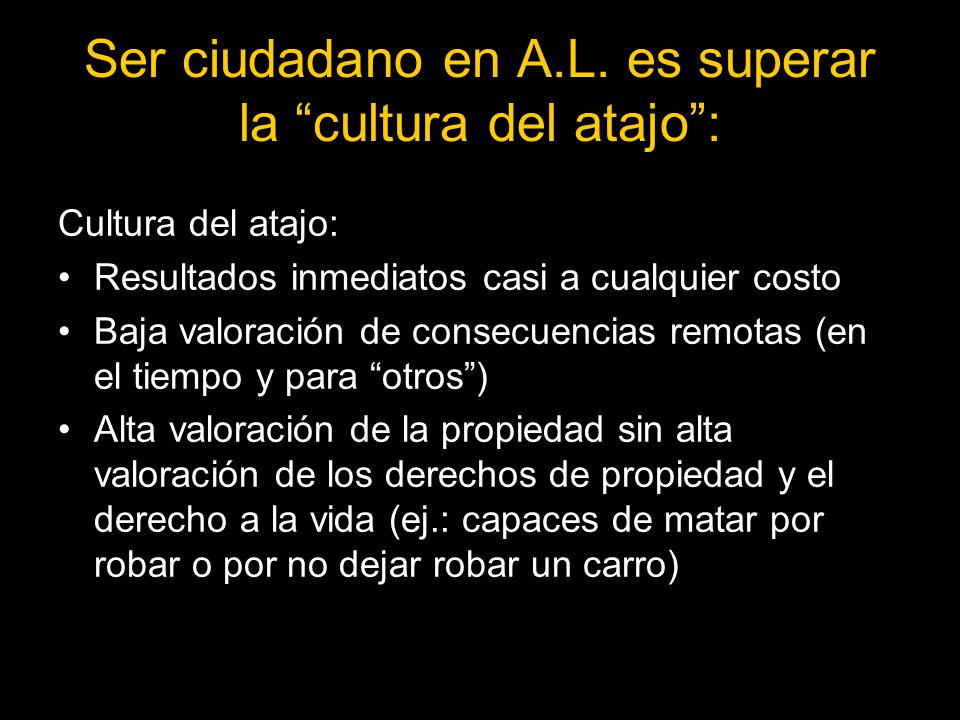 Ser ciudadano en A.L. es superar la cultura del atajo :