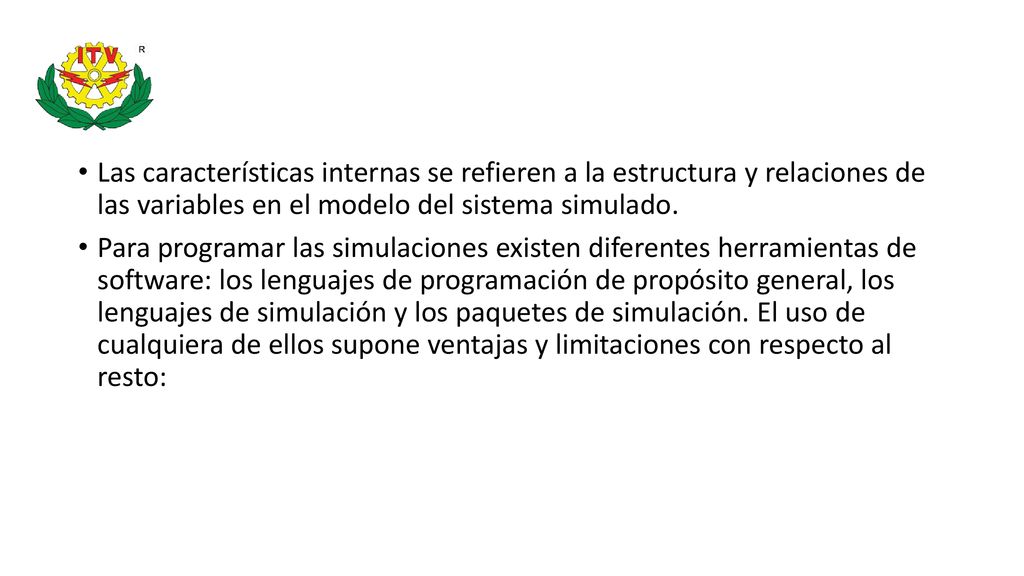 Las características internas se refieren a la estructura y relaciones de las variables en el modelo del sistema simulado.
