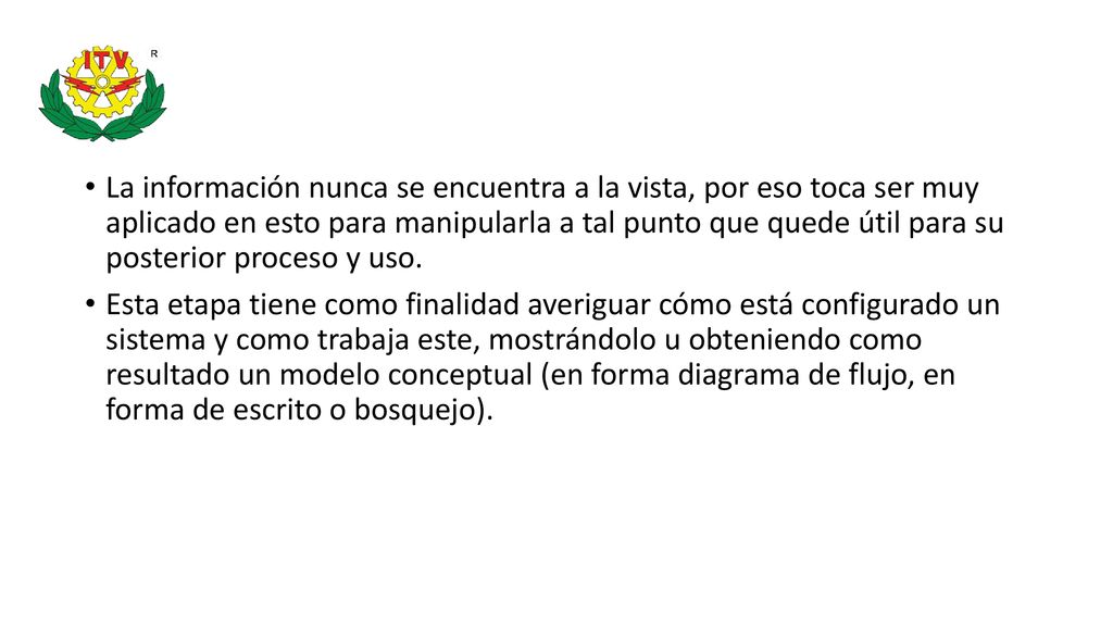 La información nunca se encuentra a la vista, por eso toca ser muy aplicado en esto para manipularla a tal punto que quede útil para su posterior proceso y uso.