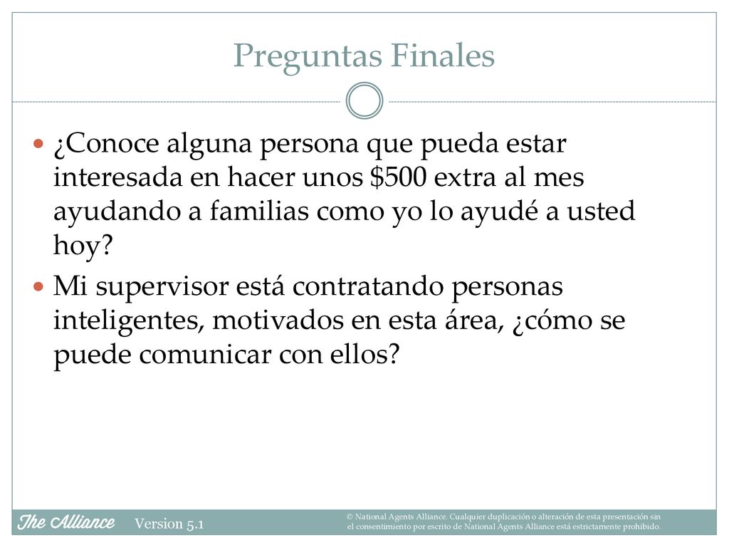 Preguntas Finales ¿Conoce alguna persona que pueda estar interesada en hacer unos $500 extra al mes ayudando a familias como yo lo ayudé a usted hoy