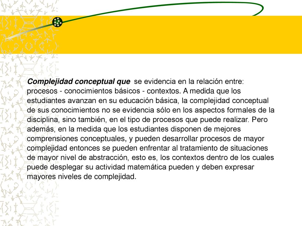 Complejidad conceptual que se evidencia en la relación entre: procesos - conocimientos básicos - contextos.