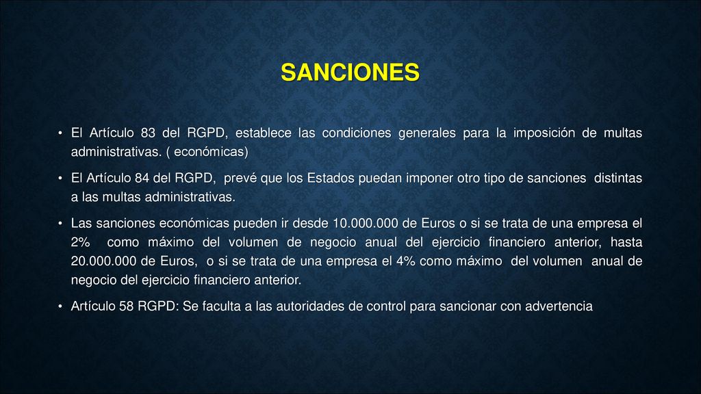 SANCIONES El Artículo 83 del RGPD, establece las condiciones generales para la imposición de multas administrativas. ( económicas)