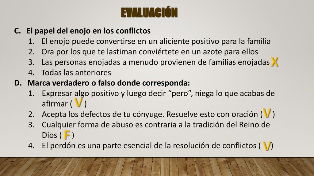 X V V F V EVALUACIÓN El papel del enojo en los conflictos