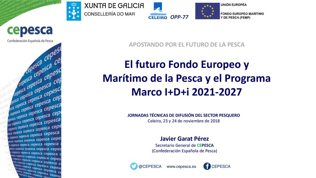 OPP-77 APOSTANDO POR EL FUTURO DE LA PESCA. El futuro Fondo Europeo y Marítimo de la Pesca y el Programa Marco I+D+i