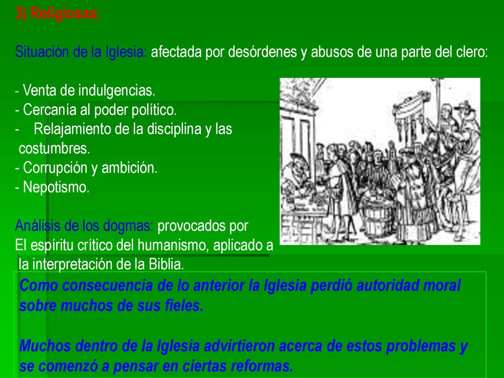 3) Religiosas: Situación de la Iglesia: afectada por desórdenes y abusos de una parte del clero: - Venta de indulgencias.