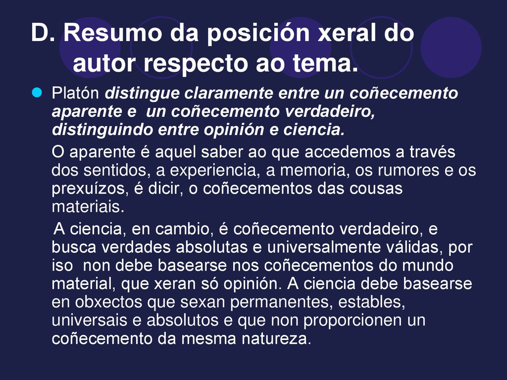 D. Resumo da posición xeral do autor respecto ao tema.