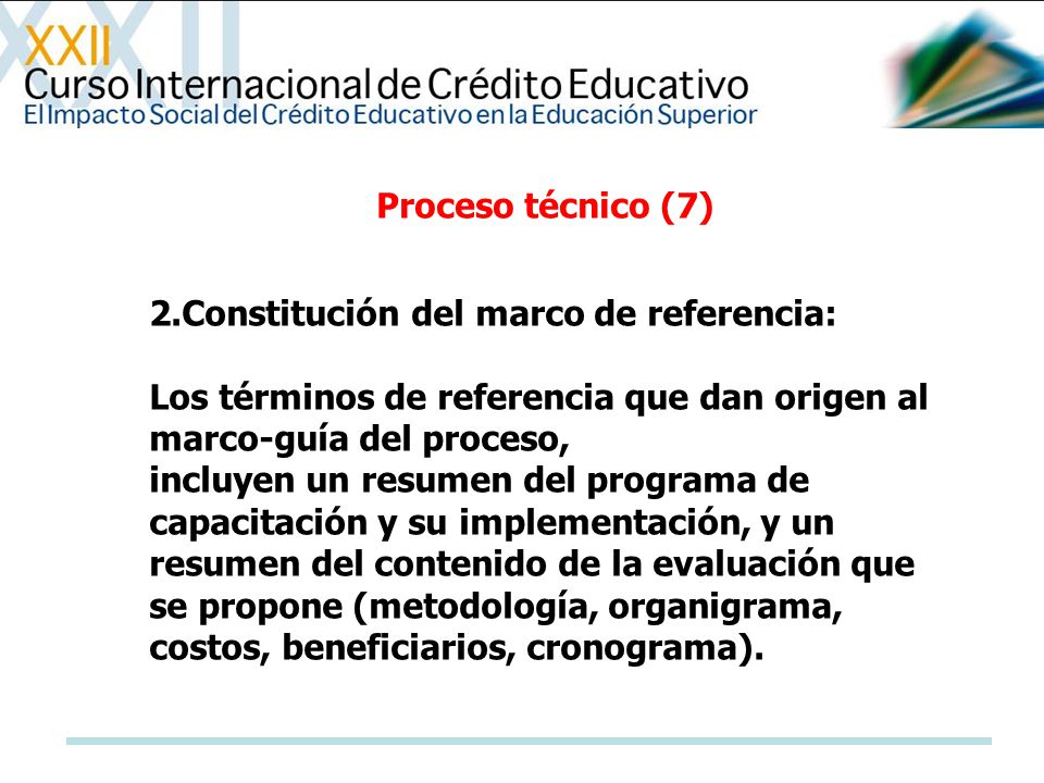 Proceso técnico (7) 2.Constitución del marco de referencia: Los términos de referencia que dan origen al marco-guía del proceso,