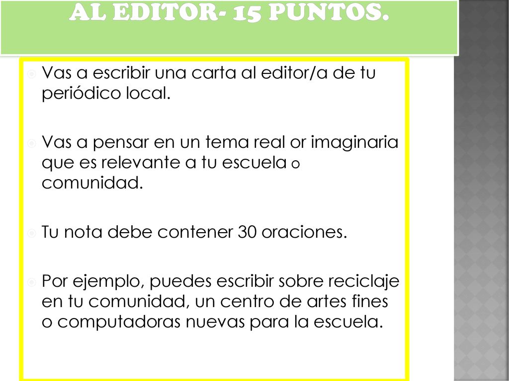 Al editor- 15 puntos. Vas a escribir una carta al editor/a de tu periódico local.