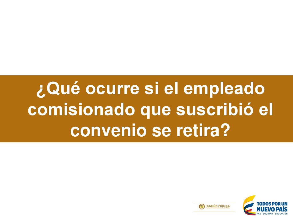 ¿Qué ocurre si el empleado comisionado que suscribió el convenio se retira