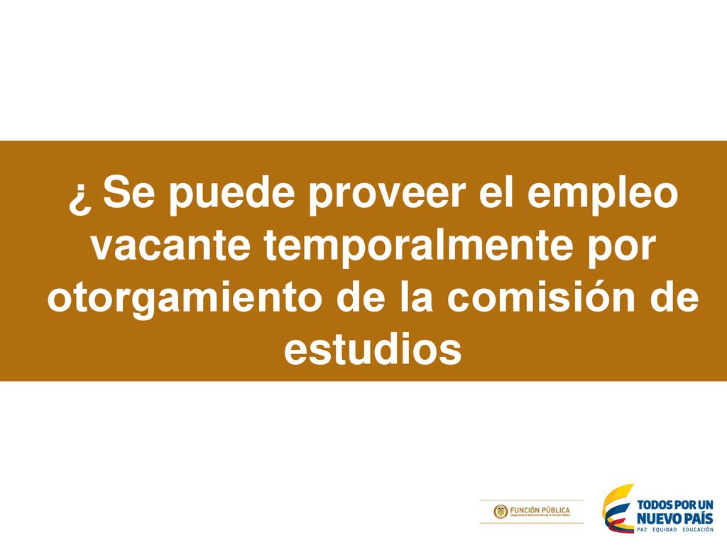 ¿ Se puede proveer el empleo vacante temporalmente por otorgamiento de la comisión de estudios