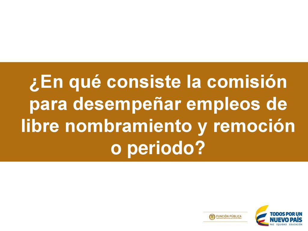 ¿En qué consiste la comisión para desempeñar empleos de libre nombramiento y remoción o periodo