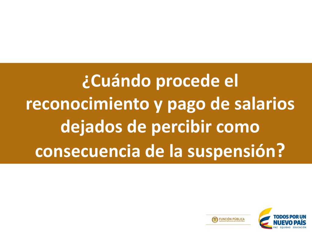 ¿Cuándo procede el reconocimiento y pago de salarios dejados de percibir como consecuencia de la suspensión