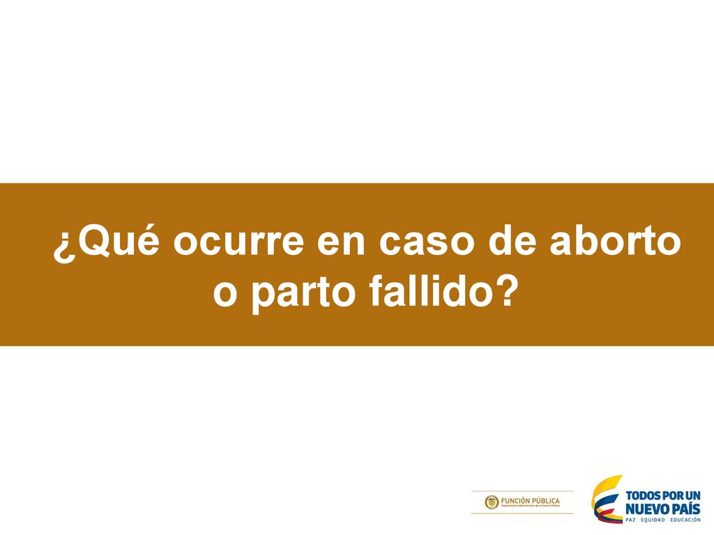 ¿Qué ocurre en caso de aborto o parto fallido