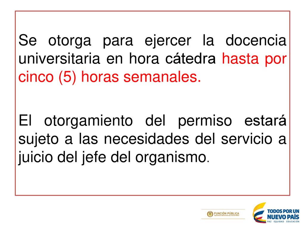 Se otorga para ejercer la docencia universitaria en hora cátedra hasta por cinco (5) horas semanales.