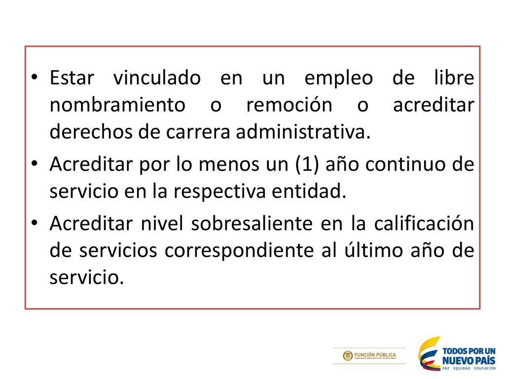 Estar vinculado en un empleo de libre nombramiento o remoción o acreditar derechos de carrera administrativa.