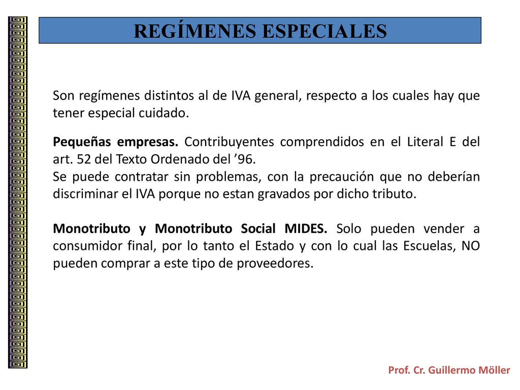 REGÍMENES ESPECIALES Son regímenes distintos al de IVA general, respecto a los cuales hay que tener especial cuidado.