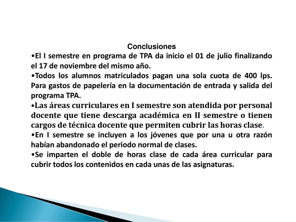 Conclusiones El I semestre en programa de TPA da inicio el 01 de julio finalizando el 17 de noviembre del mismo año.