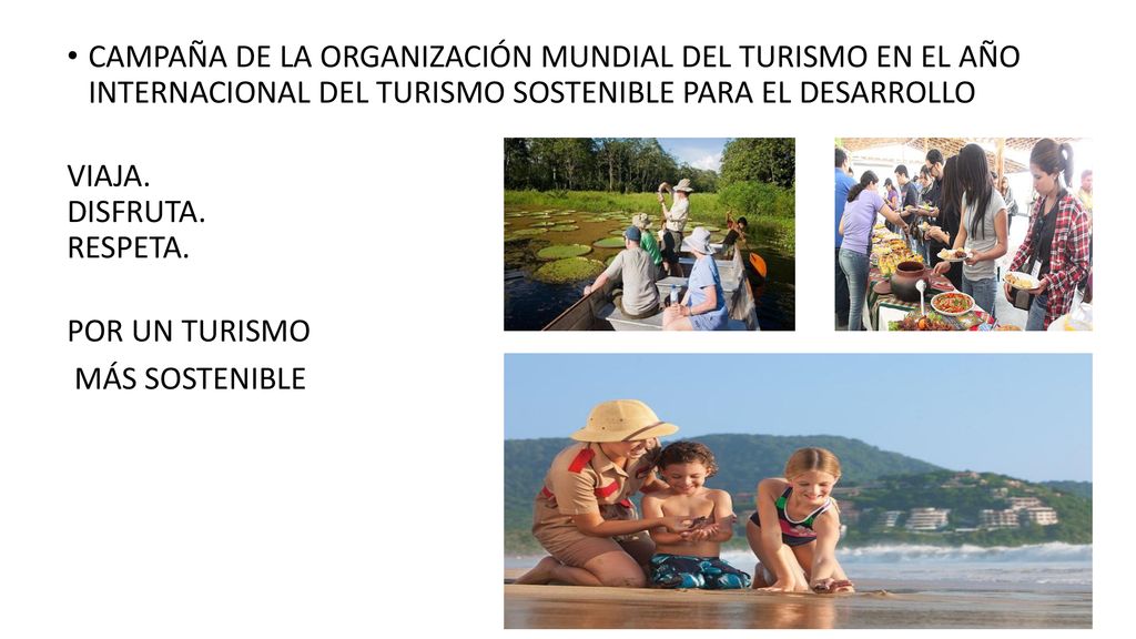 CAMPAÑA DE LA ORGANIZACIÓN MUNDIAL DEL TURISMO EN EL AÑO INTERNACIONAL DEL TURISMO SOSTENIBLE PARA EL DESARROLLO