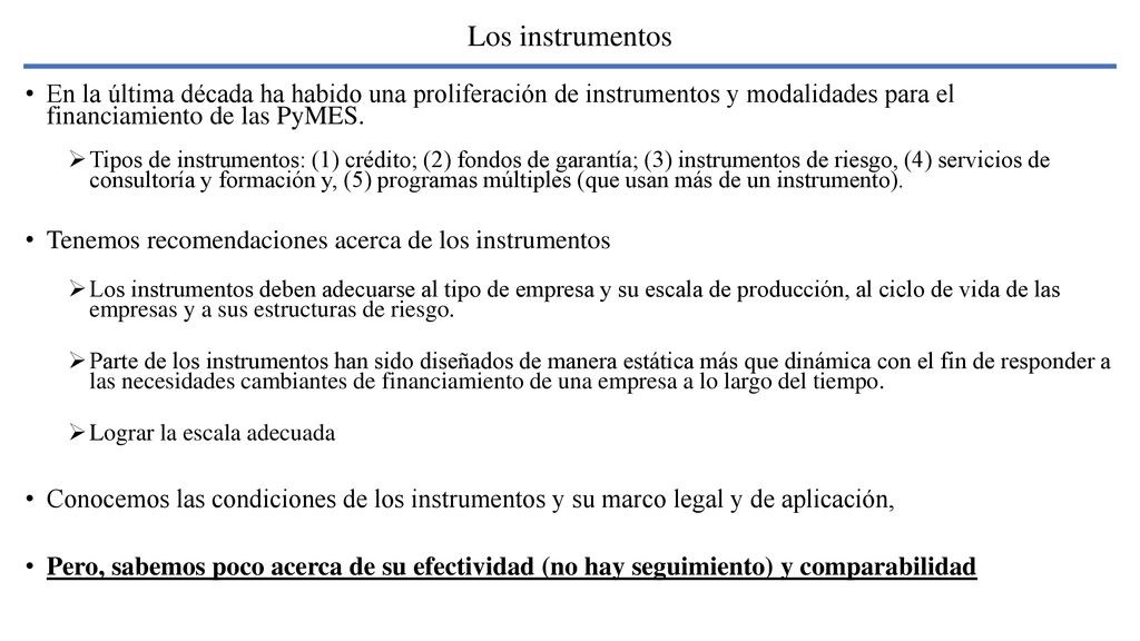 Los instrumentos En la última década ha habido una proliferación de instrumentos y modalidades para el financiamiento de las PyMES.
