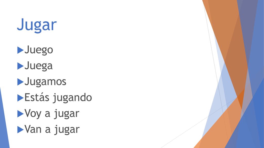 Jugar Juego Juega Jugamos Estás jugando Voy a jugar Van a jugar