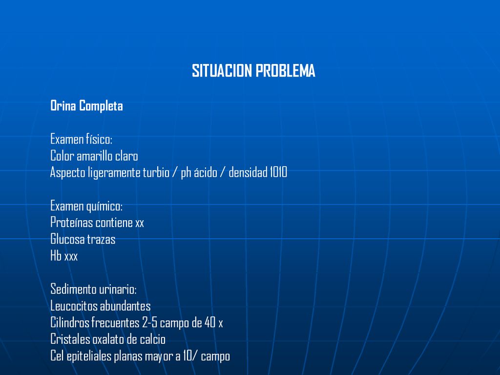 SITUACION PROBLEMA Orina Completa Examen físico: Color amarillo claro
